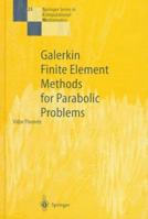 Galerkin Finite Element Methods for Parabolic Problems (Lecture Notes in Mathematics) 3540331212 Book Cover