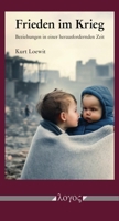 Frieden Im Krieg: Beziehungen in Einer Herausfordernden Zeit 3832558454 Book Cover