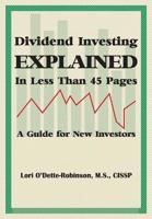 Dividend Investing Explained in Less Than 45 Pages: A Guide for New Investors 1939320003 Book Cover