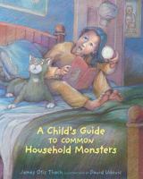 Child's Guide...household Monsters 1932425586 Book Cover
