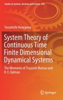 System Theory of Continuous Time Finite Dimensional Dynamical Systems: The Memories of Tsuyoshi Matsuo and R. E. Kalman 3030304795 Book Cover