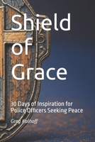 Shield of Grace: 30 Days of Inspiration for Police Officers Seeking Peace B0FH99H1X3 Book Cover