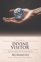 Divine Visitor: The Science Behind Why We Choose This Life (The Gaia Method Series) B0H227QGZB Book Cover