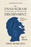 The Enneagram of Discernment (Type One Edition): The Way of Vision, Wisdom, and Practice 0986405191 Book Cover