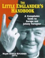 The Little Englander's Handbook: A Xenophobic Guide To Europe And Johnny Foreigner 1854795538 Book Cover