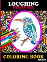 LOUGHING KOOKABURRA COLORING BOOK FOR ADULT: Cute 40 Kookaburra Coloring Pages with Mandalas Patterns Book for Adults and Teens Relaxation Stress Relieveing B09DJFZHGF Book Cover