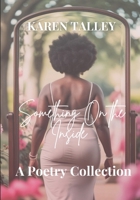 Something On the Inside: A Poetry Collection B0F27WT1L8 Book Cover