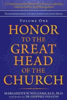 Honor to the Great Head of the Church: A Transformational Model for Church Leadership, Administration, and Management 1664238891 Book Cover