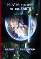Proving the Age of the Earth 0996807969 Book Cover