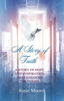 A Story of Faith: A Story of Hope and Inspiration That Unlocks the Doors 1088151094 Book Cover