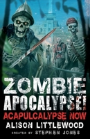 Zombie Apocalypse! Acapulcalypse Now (Zombie Apocalypse! Spinoff Book 3) 1472135881 Book Cover