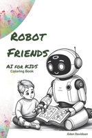 Robot Friends - AI for Kids Coloring Book B0CRK7KNWZ Book Cover