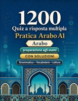 1200 quiz a risposta multipla per esercitarsi in Arabo livello A1: Grammatica, vocabolario e comprensione per principianti con soluzioni – test ... rapidamente al livello A1 (Italian Edition) B0H8G6K2WJ Book Cover