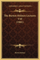 The Burton Holmes Lectures V10 110490912X Book Cover