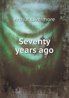 Seventy Years Ago. Reminiscences of Haverhill Corner 1115115251 Book Cover