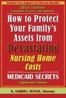 How to Protect Your Family's Assets from Devastating Nursing Home Costs--Medicaid Secrets (18th ed.) 1941123198 Book Cover