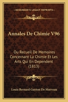Annales De Chimie V96: Ou Recueil De Memoires Concernant La Chimie Et Les Arts Qui En Dependent (1813) 1168446333 Book Cover