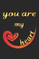 You are my heart: Journal, Diary, Notebook Gift Idea for Valentine's Day blank pages 6x9 120 pages 169743911X Book Cover