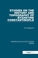 Studies on the History and Topography of Byzantine Constantinople (Variorum Collected Studies Series) 0860789993 Book Cover