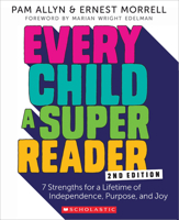 Every Child A Super Reader, 2nd Edition: 7 Strengths for a Lifetime of Independence, Purpose, and Joy 1338832344 Book Cover