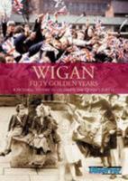 Wigan Fifty Golden Years 1780915039 Book Cover