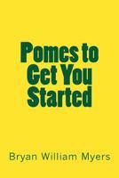 Pomes to Get You Started 1548663379 Book Cover