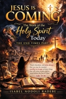 The Work of the Holy Spirit Today: End Times 1964035996 Book Cover