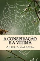 A Conspiracao E a Vitima 1494312190 Book Cover