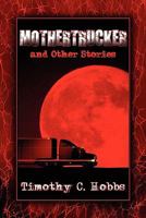 Mothertrucker and Other Stories 1607030136 Book Cover