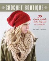 Crochet Boutique: 30 Simple, Stylish Hats, Bags Accessories 1600599265 Book Cover