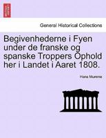 Begivenhederne i Fyen under de franske og spanske Troppers Ophold her i Landet i Aaret 1808. 1241464812 Book Cover