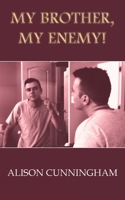 My Brother, My Enemy! 1418426946 Book Cover