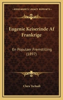 Eugenie Keiserinde Af Frankrige: En Populaer Fremstilling (1897) 1168430461 Book Cover
