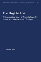 Urge to Live: A Comparative Study of Franz Kafka's Prozess and Albert Camus' L'Etranger 1469658216 Book Cover