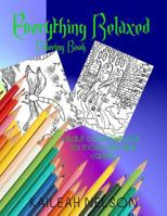 Everything Relaxed Coloring Book: Adult Coloing Book 1546427759 Book Cover