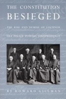 The Constitution Besieged: The Rise & Demise of Lochner Era Police Powers Jurisprudence 0822316420 Book Cover