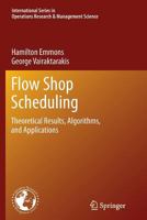 Flow Shop Scheduling: Theoretical Results, Algorithms, and Applications 148998853X Book Cover