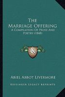 The Marriage Offering: A Compilation Of Prose And Poetry 1120902231 Book Cover