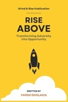 Rise Above: Transforming Adversity into Opportunity B0DTYJHPWL Book Cover
