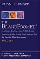 The Brand Promise: How Ketel One, Costco, Make-A-Wish, Tourism Vancouver, and Other Leading Brands Make and Keep the Promise That Guarantees Success: How Ketel One, Costco, Make-A-Wish, Tourism Vancou 0071494413 Book Cover