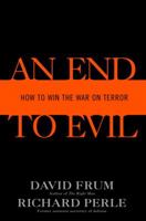 An End to Evil: How to Win the War on Terror 0345477170 Book Cover