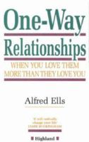 One-Way Relationships: When You Love Them More Than They Love You 0946616809 Book Cover