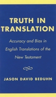 Truth in Translation: Accuracy and Bias in English Translations of the New Testament 0761825568 Book Cover