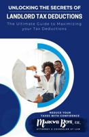 UNLOCKING THE SECRETS OF LANDLORD TAX DEDUCTIONS: The Ultimate Guide to Maximizing your Tax Deductions B0G1P13WBM Book Cover