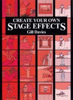 Create Your Own Stage Effects (Create Your Own Stage Series) 0823088111 Book Cover