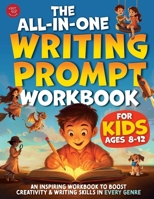 The All-in-One Writing Prompt Workbook for Kids Ages 8-12: An Inspiring Workbook to Boost Creativity & Writing Skills in Every Genre B0F4ZWLBNN Book Cover