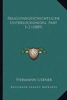 Religionsgeschichtliche Untersuchungen, Part 1-2 (1889) 1167683412 Book Cover