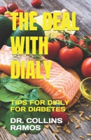 The Deal with Dialy: Tips for Dialy for Diabetes B0BVP1CB2K Book Cover