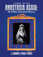 Anastasia Again: The Hidden Secret of the Romanovs 1728360056 Book Cover