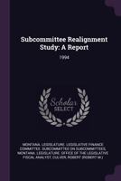 Subcommittee Realignment Study: A Report: 1994 1378159136 Book Cover